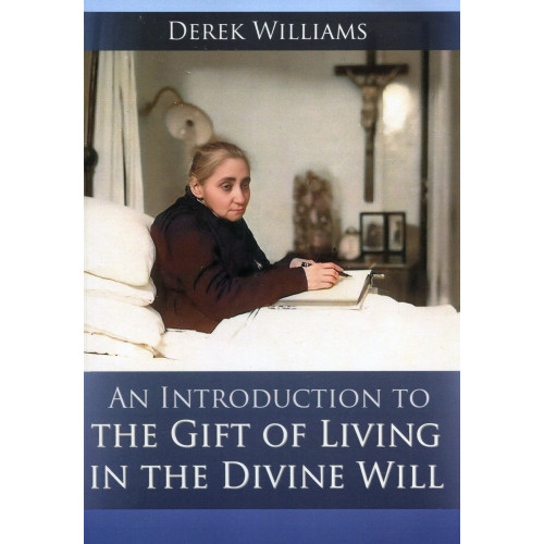 An Introduction to the Gift of Living in the Divine Will An Introduction to the Gift of Living in the Divine Will